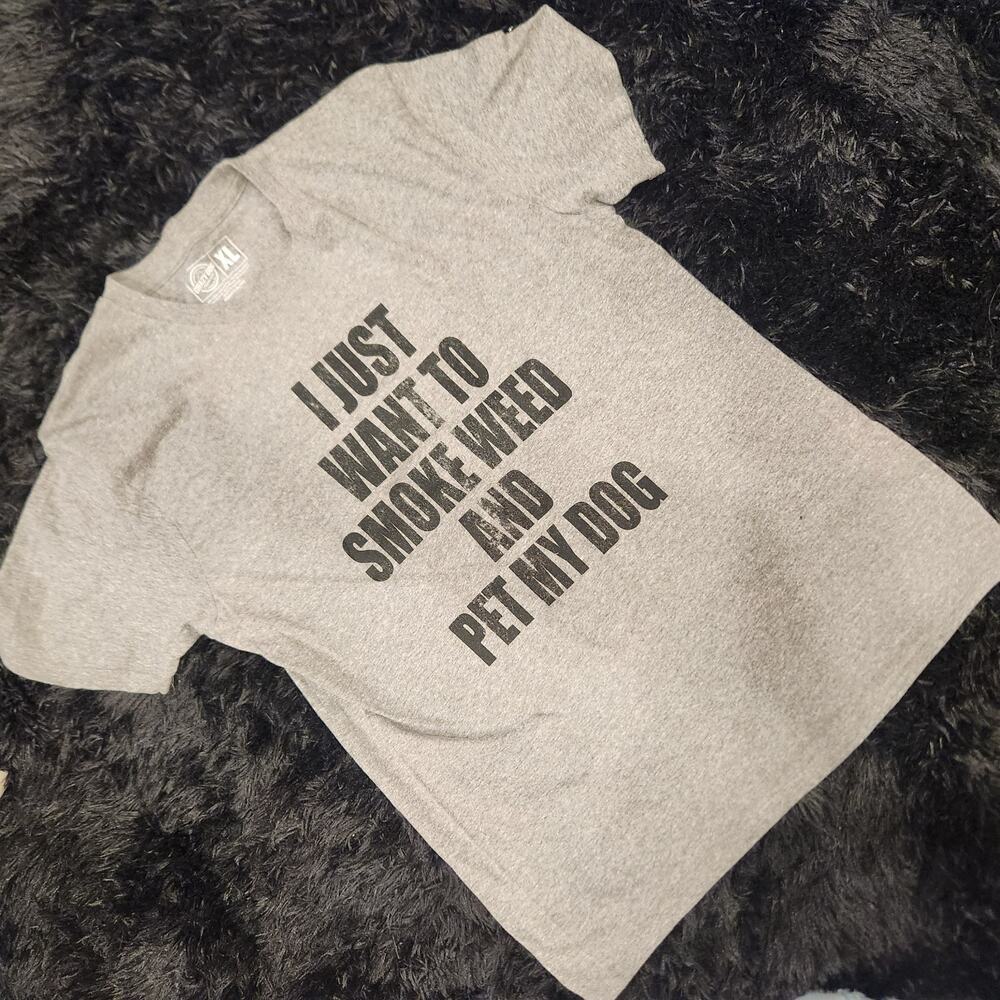 NWOT‎ Crazy Dog "I Just Want To Smoke **** And Pet My Dog" XL Tshirt